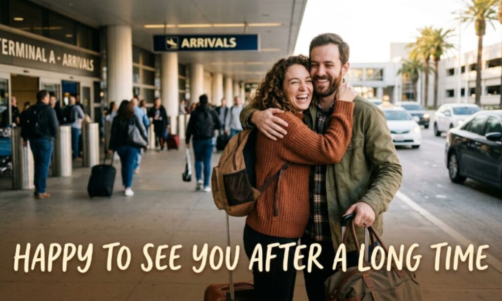 Happy to See You After a Long Time Caption
