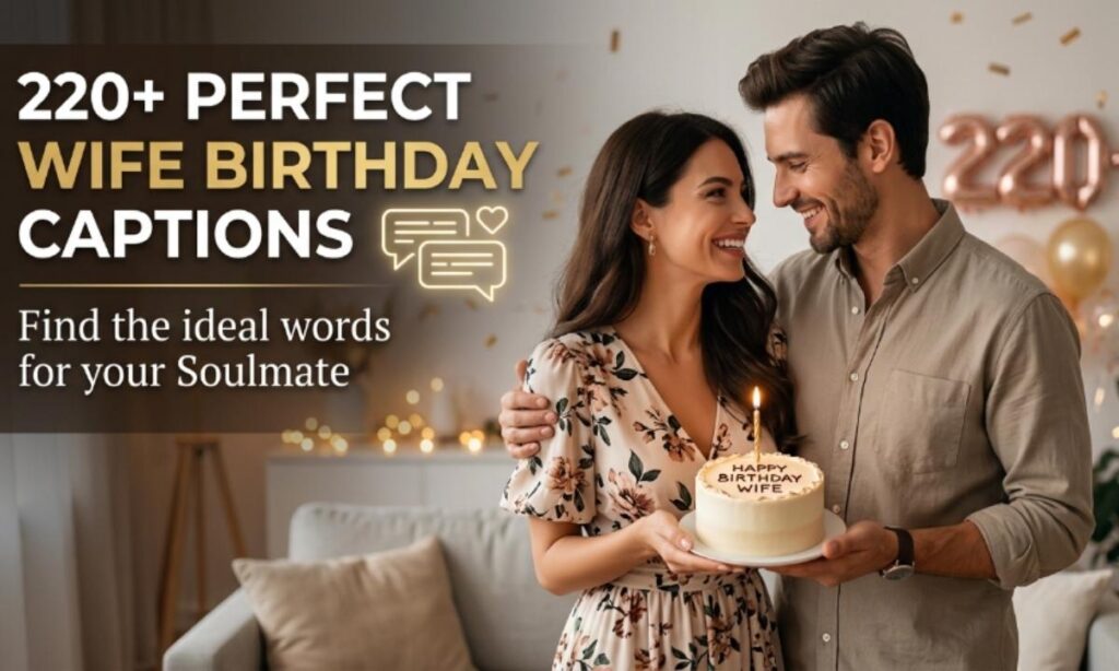 220+ Perfect Wife Birthday Captions for Your Soulmate