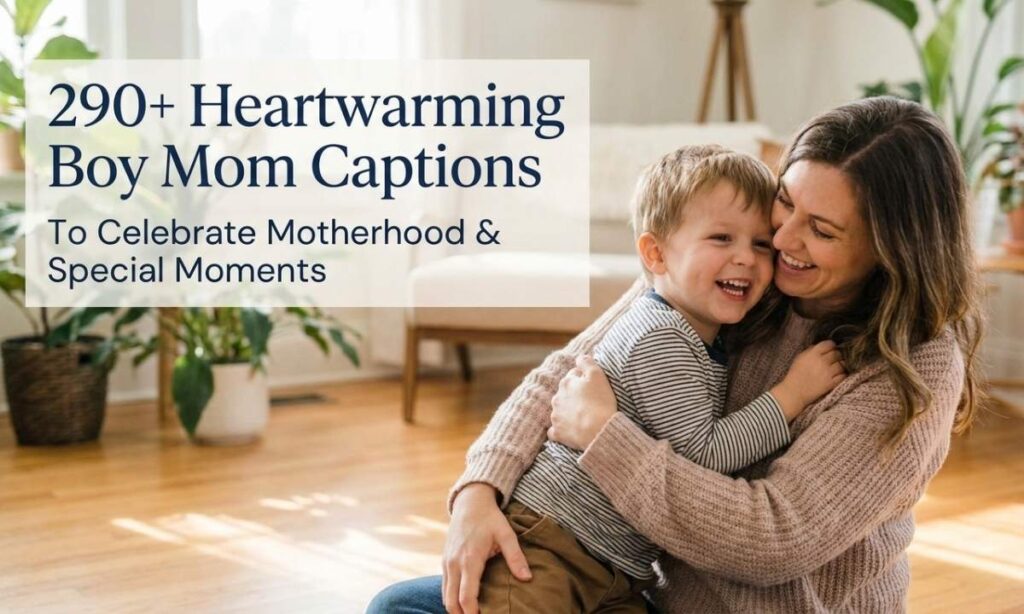 290+ Heartwarming Boy Mom Captions to Celebrate Motherhood