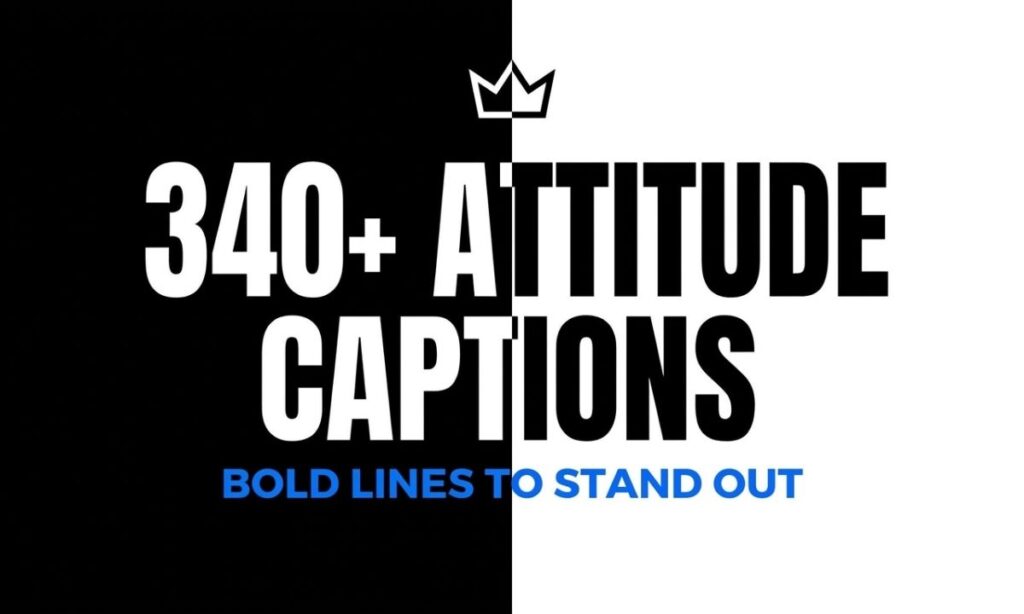 340+ Attitude Captions for Instagram Bold Lines to Stand Out