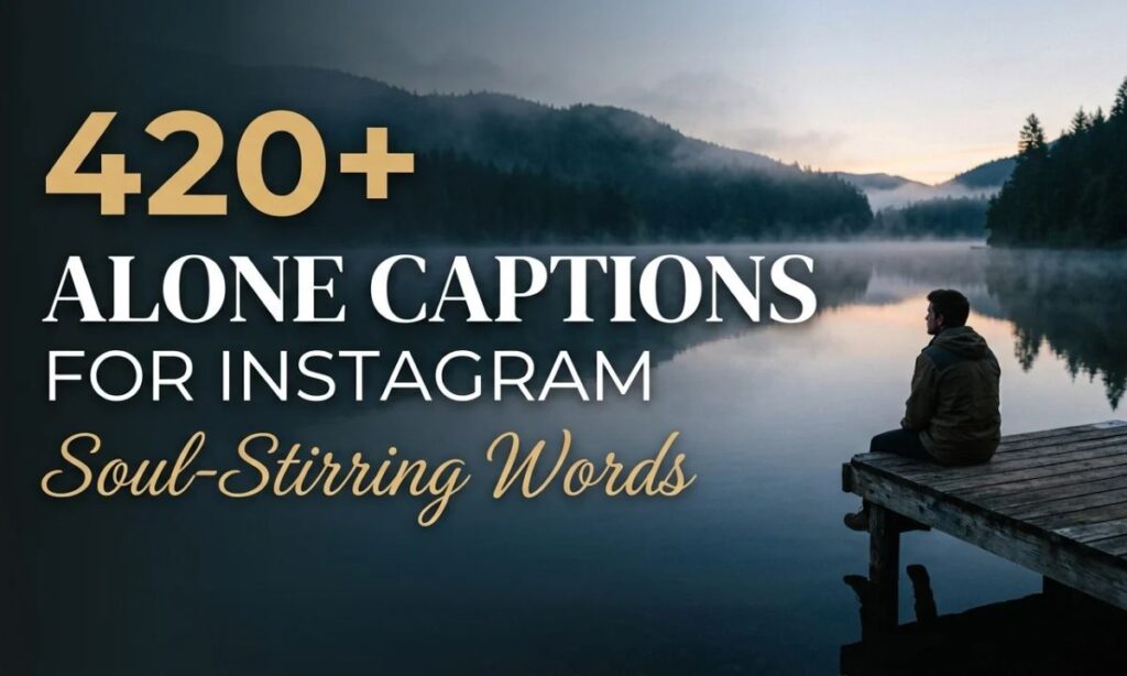 420+ Alone Captions for Instagram_ Soul-Stirring Words