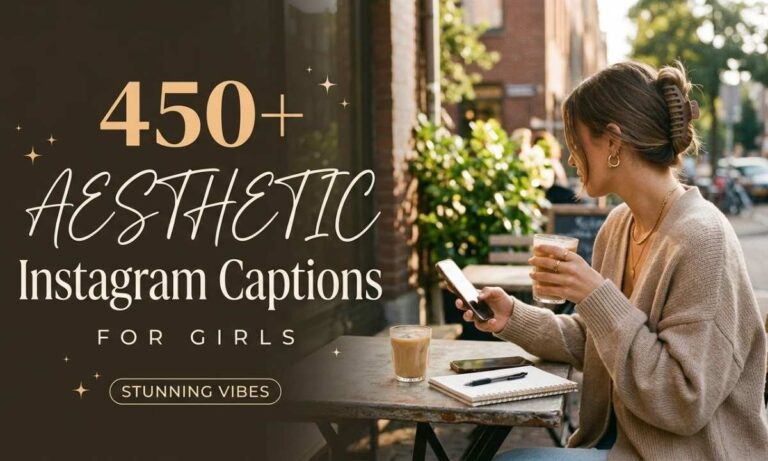 450+ Aesthetic Instagram Captions for Girls Stunning Vibes